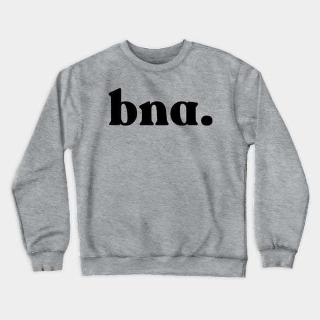 BNA - Nashville Crewneck Sweatshirt by whereabouts